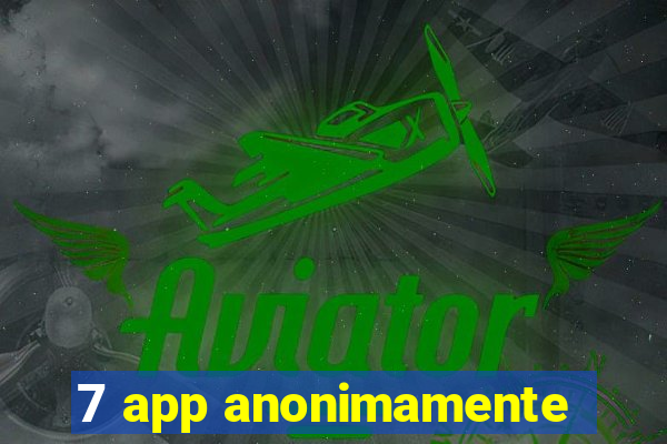 7 app anonimamente